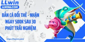 Bắn Cá Đổi Thẻ - Nhận Ngay 500K Sau 30 Phút Trải Nghiệm