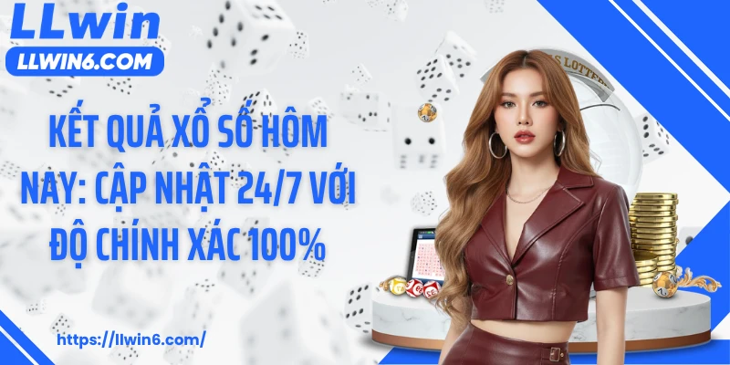 Kết Quả Xổ Số Hôm Nay: Cập Nhật 24/7 Với Độ Chính Xác 100%