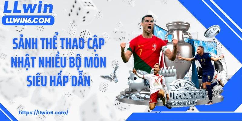 Sảnh thể thao cập nhật nhiều bộ môn siêu hấp dẫn
